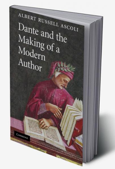 Dante and the Making of a Modern Author