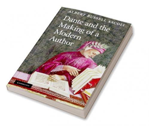 Dante and the Making of a Modern Author