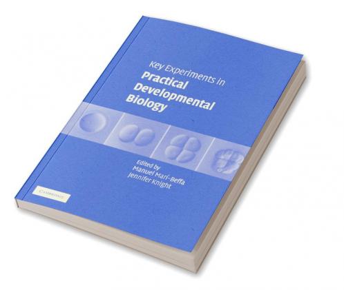 Key Experiments in Practical Developmental Biology