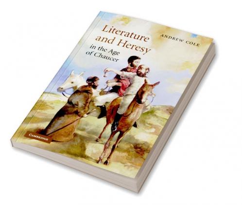 Literature and Heresy in the Age of Chaucer