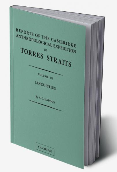 Reports of the Cambridge Anthropological Expedition to Torres Straits