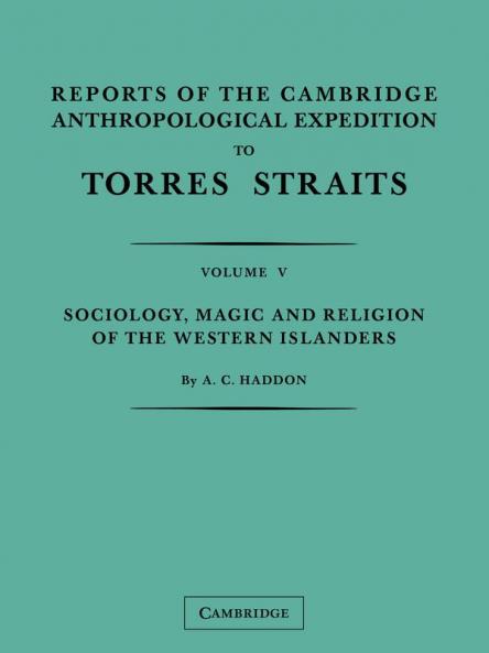 Reports of the Cambridge Anthropological Expedition to Torres Straits
