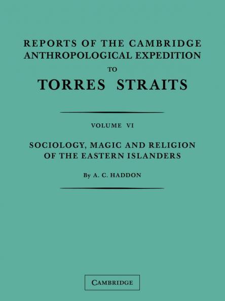 Reports of the Cambridge Anthropological Expedition to Torres Straits