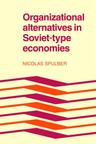Organizational Alternatives in Soviet-Type Economies