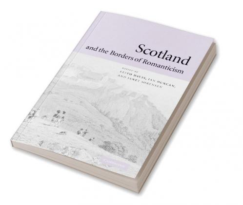 Scotland and the Borders of Romanticism