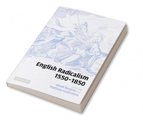 English Radicalism 1550 1850