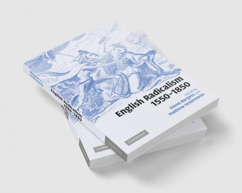 English Radicalism 1550 1850