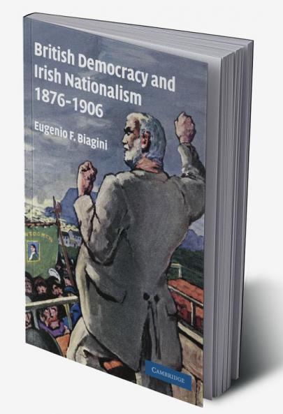 British Democracy and Irish Nationalism 1876 1906