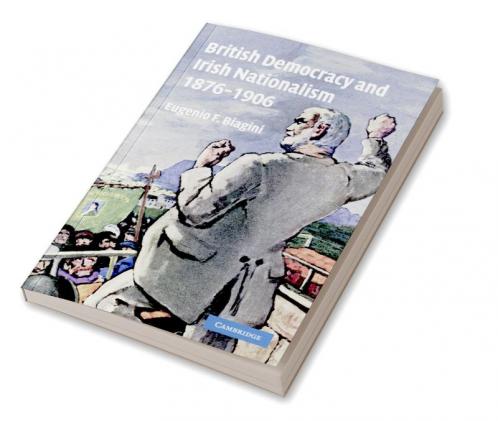 British Democracy and Irish Nationalism 1876 1906
