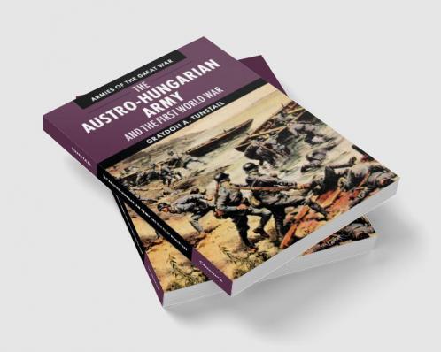 The Austro-Hungarian Army and the First World War