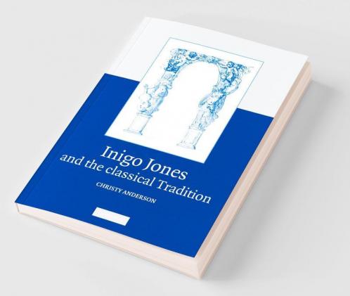 Inigo Jones and the Classical Tradition