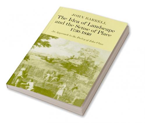 The Idea of Landscape and the Sense of Place 1730 1840