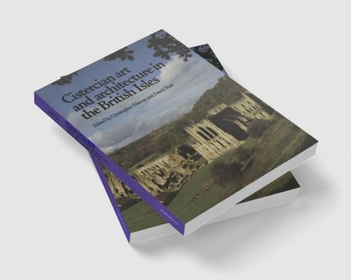 Cistercian Art and Architecture in the British Isles