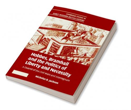 Hobbes Bramhall and the Politics of Liberty and Necessity