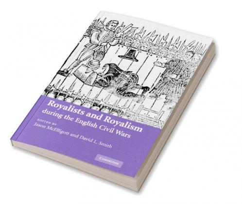 Royalists and Royalism During the English Civil Wars