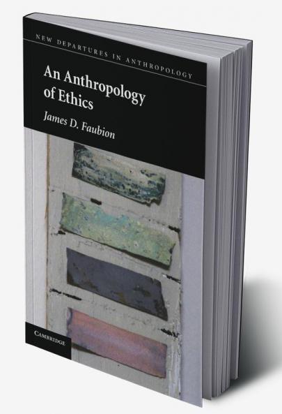 An Anthropology of Ethics