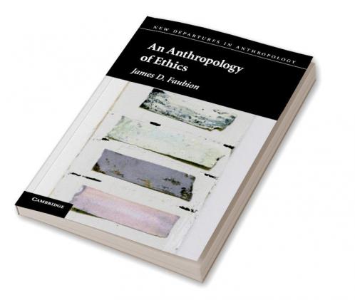 An Anthropology of Ethics
