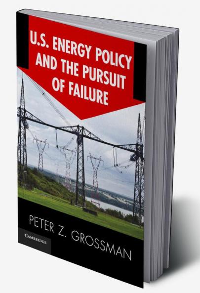 U.S. Energy Policy and the Pursuit of Failure