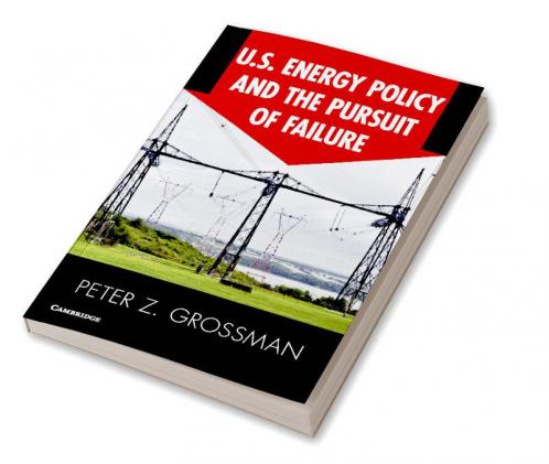 U.S. Energy Policy and the Pursuit of Failure