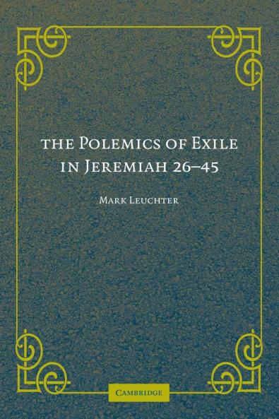 The Polemics of Exile in Jeremiah 26-45