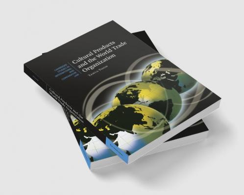 Cultural Products and the World Trade Organization
