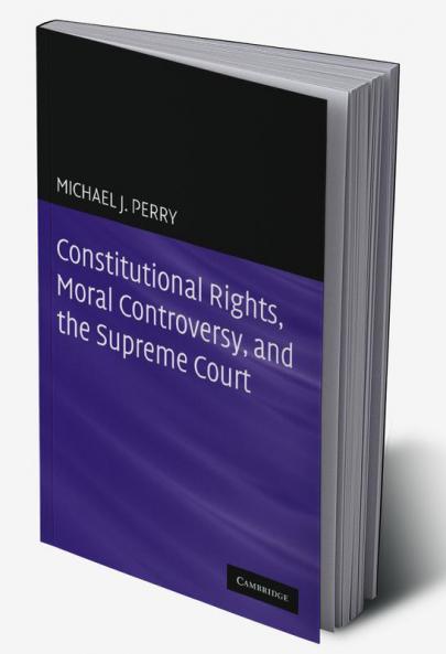 Constitutional Rights Moral Controversy and the Supreme Court
