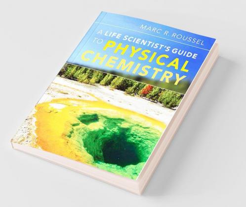A Life Scientist's Guide to Physical Chemistry