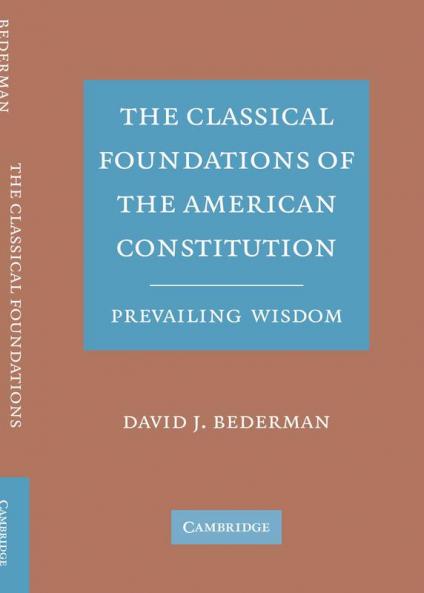 The Classical Foundations of the American Constitution