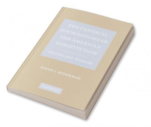 The Classical Foundations of the American Constitution