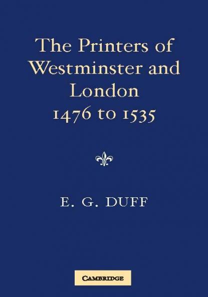 The Printers Stationers and Bookbinders of Westminster and London from 1476 to 1535
