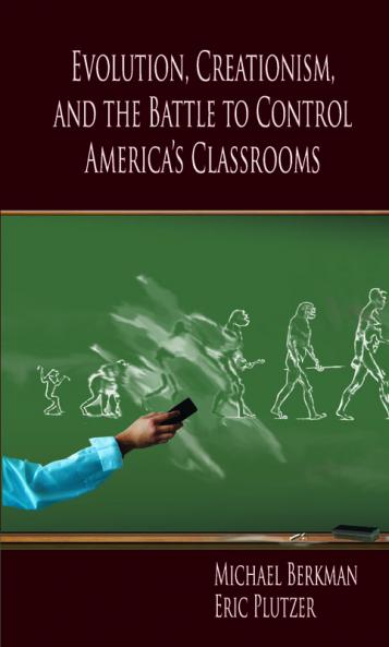 Evolution Creationism and the Battle to Control America's             Classrooms