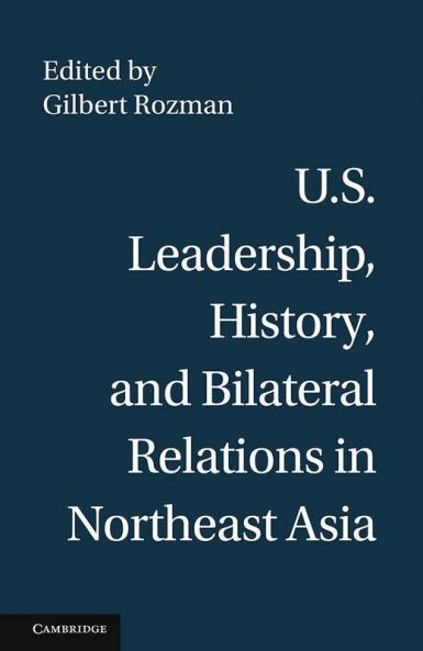 U.S. Leadership History and Bilateral Relations in Northeast Asia
