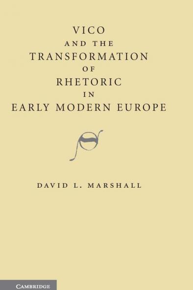 Vico and the Transformation of Rhetoric in Early Modern Europe