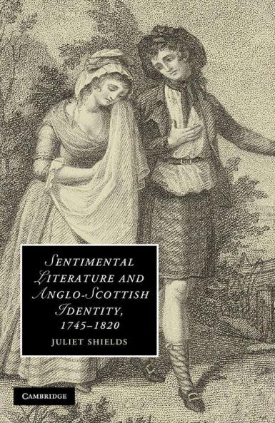 Sentimental Literature and Anglo-Scottish Identity 1745-1820