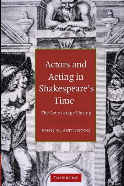 Actors and Acting in Shakespeare's Time