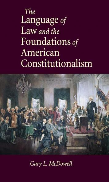 The Language of Law and the Foundations of American Constitutionalism