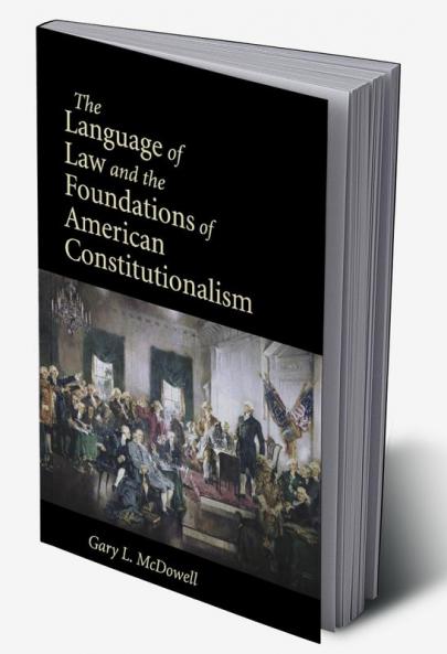 The Language of Law and the Foundations of American Constitutionalism