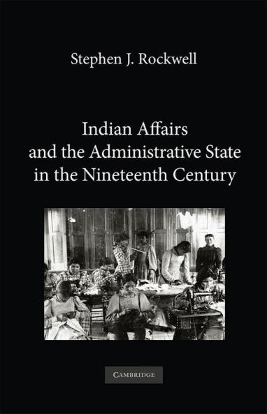 Indian Affairs and the Administrative State in the Nineteenth Century