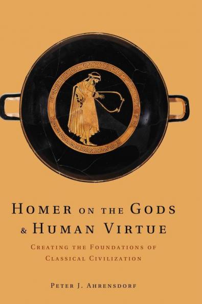 Homer on the Gods and Human Virtue