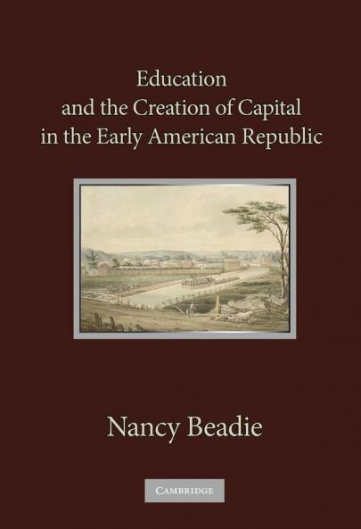 Education and the Creation of Capital in the Early American Republic
