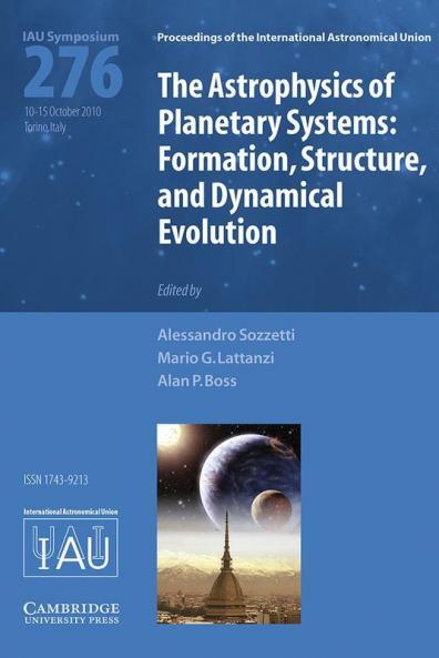 The Astrophysics of Planetary Systems (IAU S276)