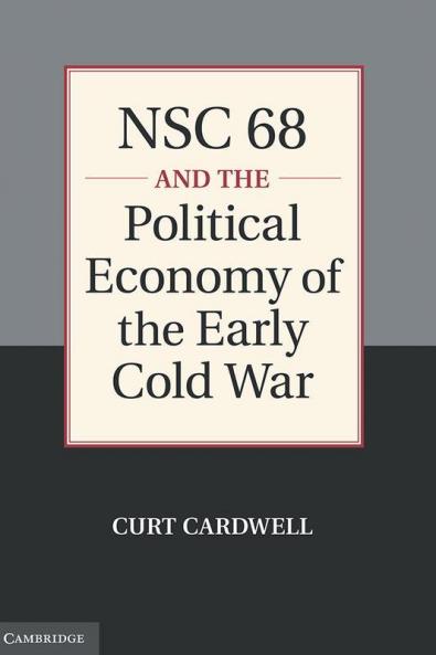 NSC 68 and the Political Economy of the Early Cold War