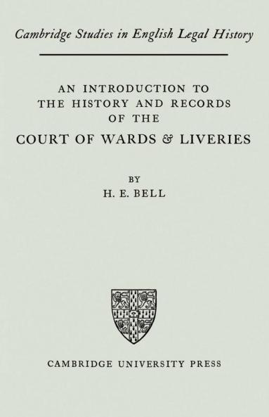 An Introduction to the History and Records of the Courts of Wards and Liveries