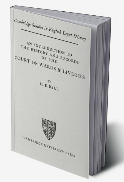 An Introduction to the History and Records of the Courts of Wards and Liveries