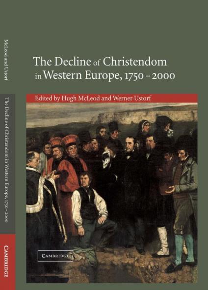 The Decline of Christendom in Western Europe 1750 2000