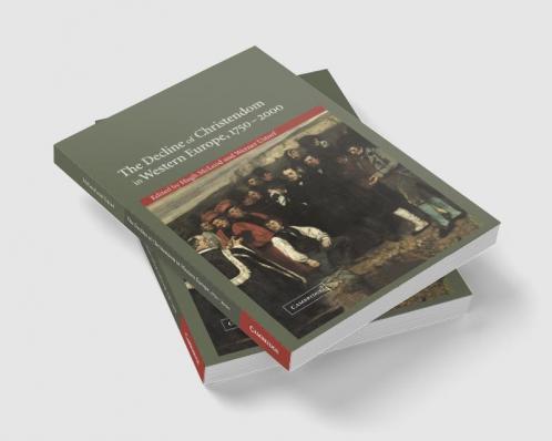 The Decline of Christendom in Western Europe 1750 2000