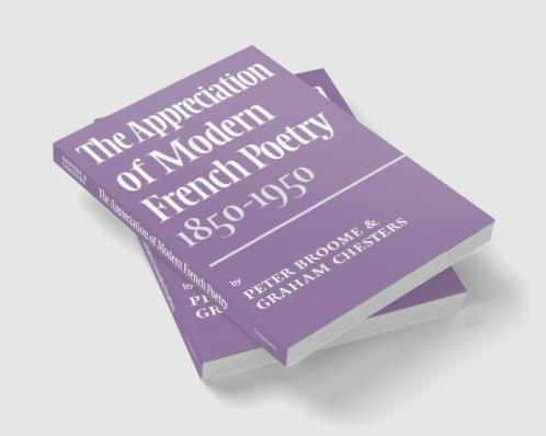 The Appreciation of Modern French Poetry (1850 1950)