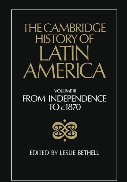 The Cambridge History of Latin America Vol 3