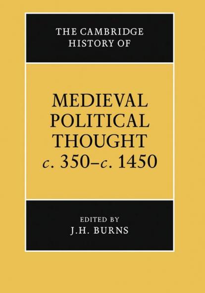 The Cambridge History of Medieval Political Thought C.350 C.1450