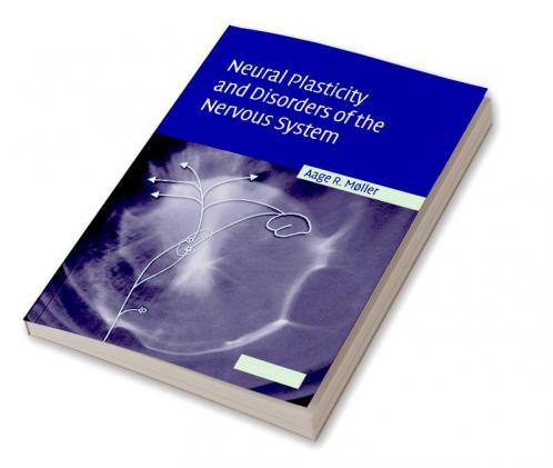 Neural Plasticity and Disorders of the Nervous System